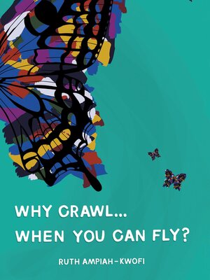 cover image of Why Crawl... When You Can Fly?
